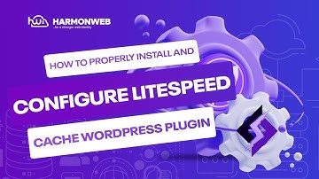 How To Properly Install and Configure LiteSpeed Cache WordPress Plugin