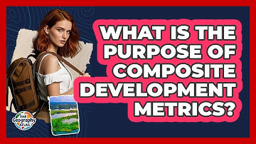 What Is The Purpose Of Composite Development Metrics?