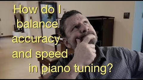 How to balance accuracy and speed in piano tuning