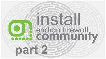 Part 02 Install and Configure Endian Firewall Server
