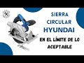 Sierra circular Hyundai ¿Vale la pena?