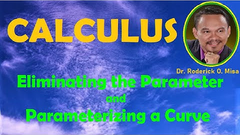 2. ELIMINATING THE PARAMETER and PARAMETERIZING A CURVE