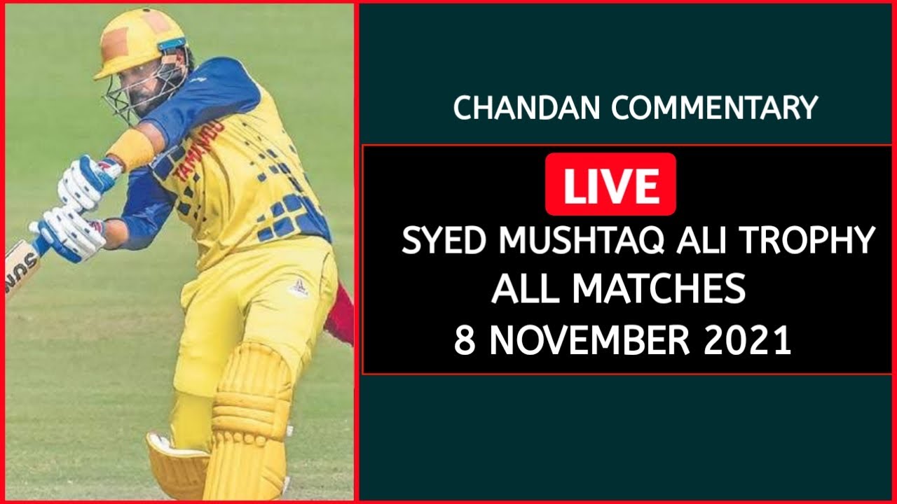 Syed Mushtaq Ali Trophy 2021-22 Live Mushtaq Ali Trophy Live Match Syed Mushtaq Ali 2021 Live