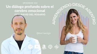 122 | Un diálogo profundo sobre el cerebro emocional con David del Rosario