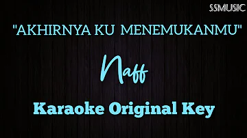 Naff - Akhirnya Ku Menemukanmu (Karaoke version no vocal - original key)