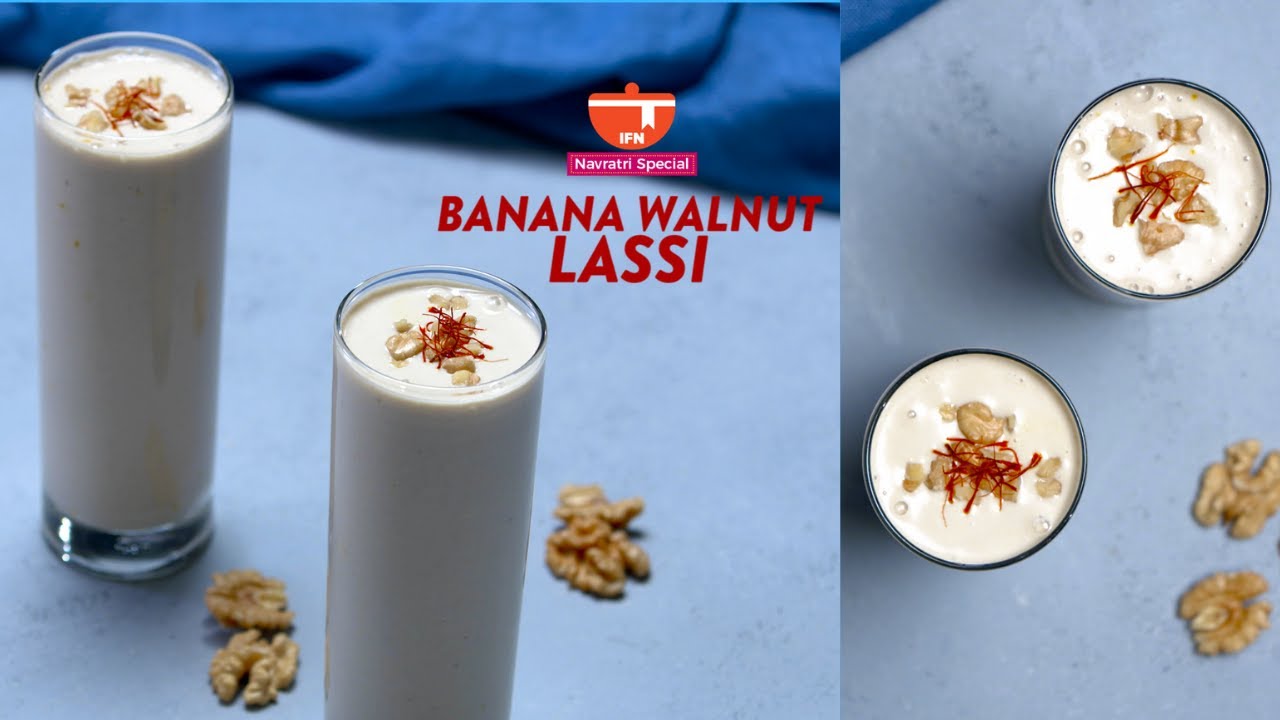 ठंडी और टेस्टी बाजार जैसी लस्सी बनाने की परफेक्ट रेसिपी | Easy Banana Walnut Lassi | Navratri Drink | India Food Network