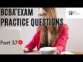 BCBA® Practice Questions | Behavior Analyst Exam Practice Questions | [Part 37]