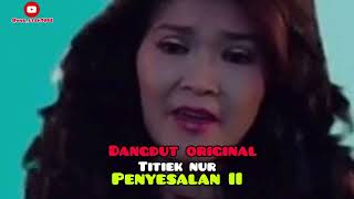 Download Lagu titiek nur, penyesalan II /Dangdut original MP3 Download Lagu titiek nur, penyesalan II /Dangdut original MP3