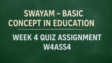 Swayam - Basic Concepts in Education - Quiz W4ASS4