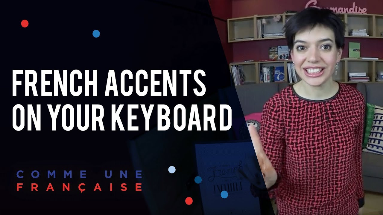 How To Type French Accents On Your Keyboard Youtube