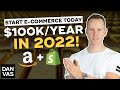 How To Start A $100K/Year Ecom Business In 2022 (Exactly what I would do...)