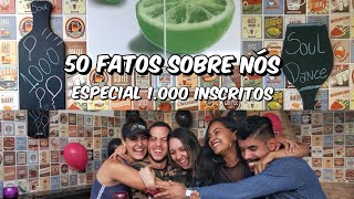 50 fatos sobre nós: Especial 1.000 Inscritos do Soul Dance BSB