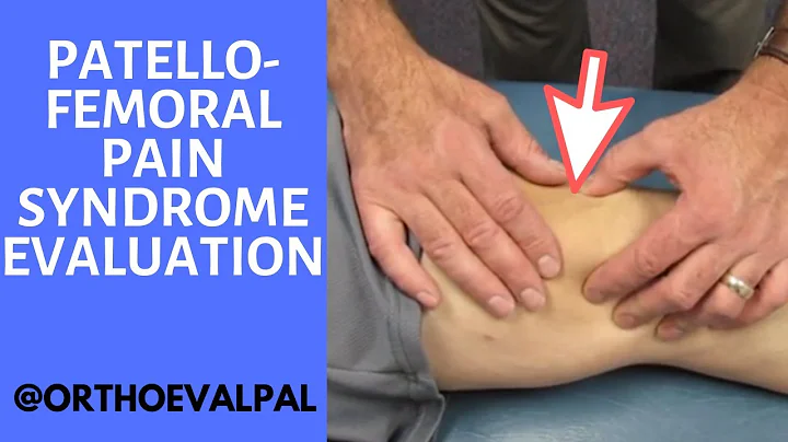 Patellofemoral Pain Syndrome Evaluation and Treatment