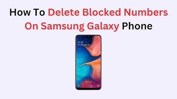 How To Delete Blocked Numbers On Samsung Galaxy Phone