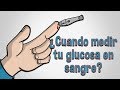 ¿Cuándo medir tu glucosa en sangre?