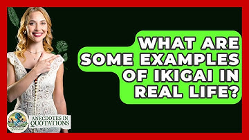 What Are Some Examples Of Ikigai In Real Life? - Anecdotes in Quotation