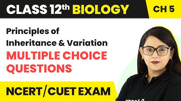 Principles of Inheritance & Variation MCQs | Class 12 Biology Chapter 5 MCQ (100+ Solved) (2022-23)