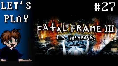 Fatal Frame 3: The Tormented [#27] - Here, Have A New Mechanic