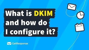 GetResponse DKIM Authentication: What Is DKIM and How to Configure It