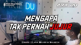 DJ ARIF DU - MENGAPA TAK PERNAH JUJUR