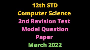 12th Computer Science 2nd Revision Test Model Question Paper 2022