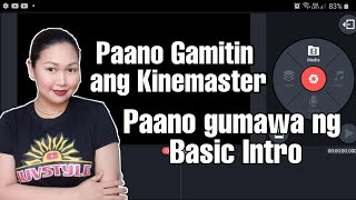 PAANO GAMITIN ANG KINEMASTER | PAANO GUMAWA NG BASIC INTRO