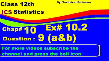 2nd Year Statistics, Ch 10, Exercise 10.2 Question 9, 12th Class Statistics lecture