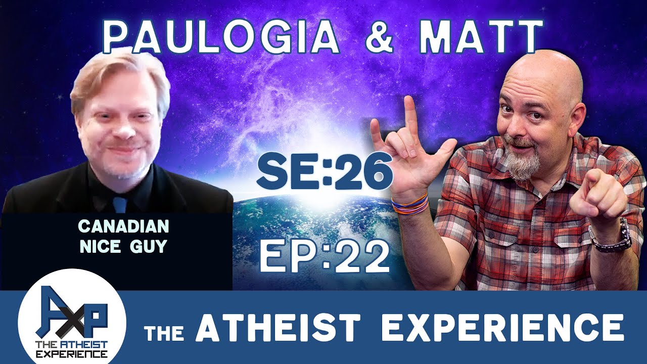 The Atheist Experience 26.22 with Matt Dillahunty and @Paulogia