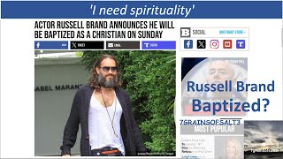 Russell Brand Baptised? by 7grainsofsalt 3 1,597 views 4 weeks ago 9 minutes, 21 seconds