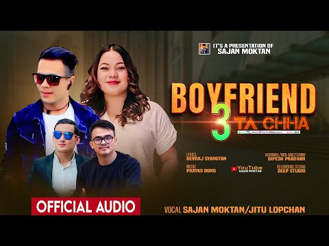 Boyfriend 3 Ta Chha - Sajan Moktan | Jitu Lopchan - Prayas Dong | Devraj Syangtan • New Tamang Selo