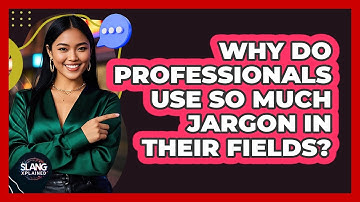 Why Do Professionals Use So Much Jargon In Their Fields? - SlangXplained