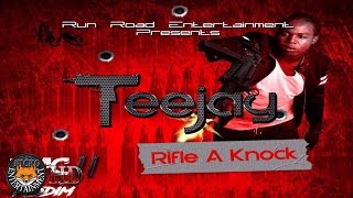 TeeJay - Rifle A Knock (Raw) [Mac 11 Riddim] April 2017