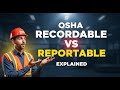 osha recordable vs reportable