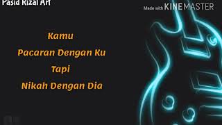 Kamu Pacaran Dengan Ku Tapi Nikah Dengan Dia Sedih Banget Lyrics Version 2018