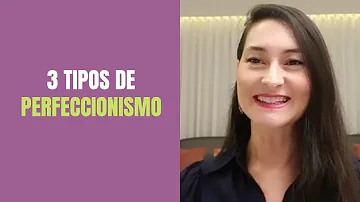 ¿Cuáles son los 3 tipos de perfeccionistas?