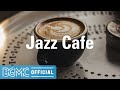 Jazz Cafe: Warm and Mild Winter Jazz - Bossa Nova Jazz Music for Drinking, Chilling, Studying