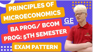 Principles Of Microeconomics Exam Pattern: BA Prog/ Bcom Prog 5th Semester Generic Elective