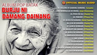 Full Album Pop Batak Burju Ni Damang Dainang I Koleksi Lagu Batak Terpopuler