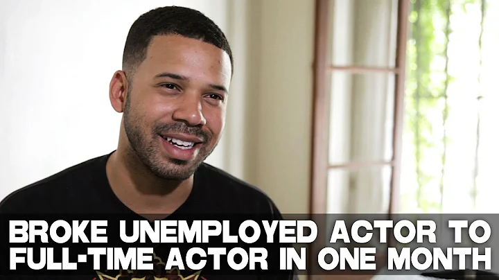 How I Went From A Broke Unemployed Actor To A Full...