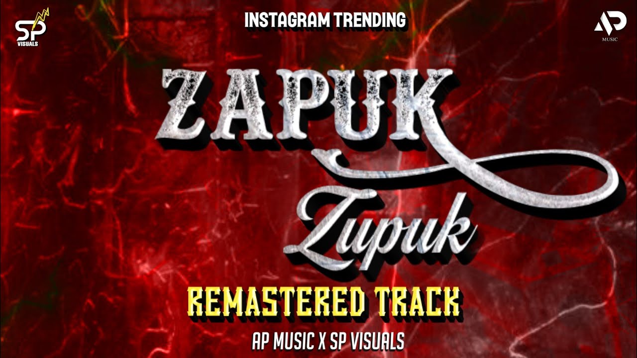 Zapuk Zupuk  Instagram Trending  Remastered Track AP MUSIC x SP VISUALS