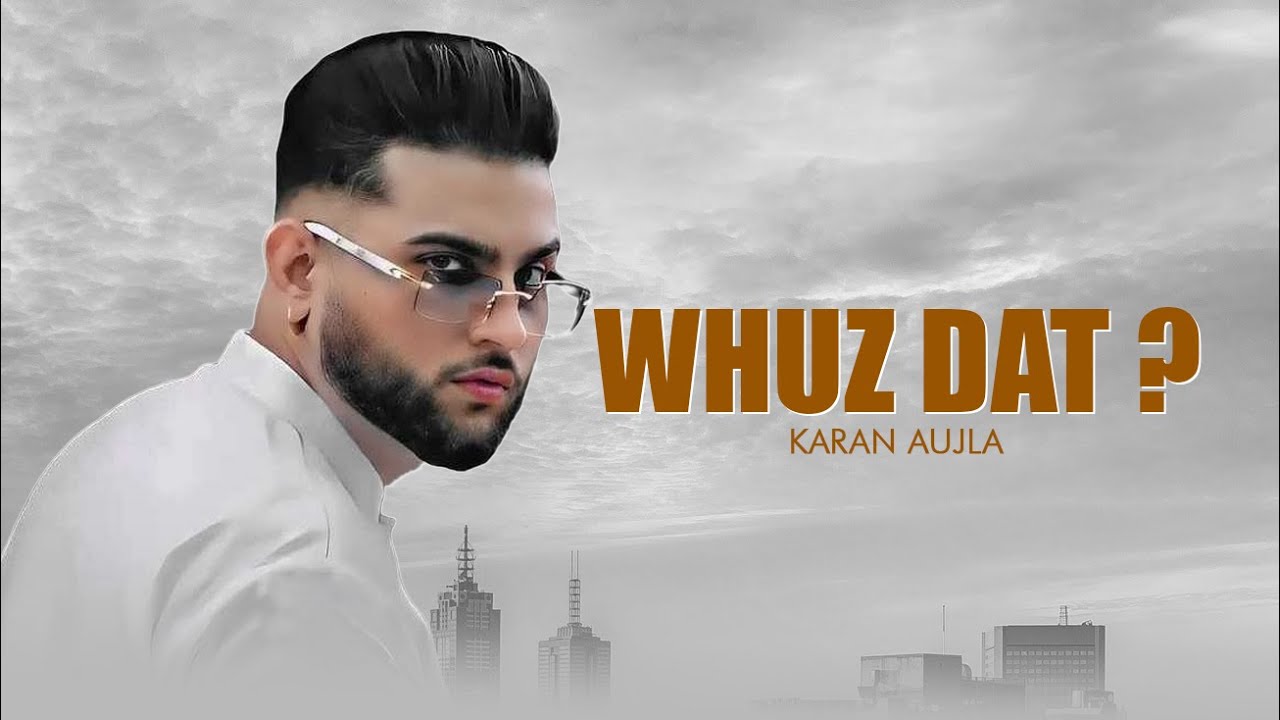 Whuz Dat (Official Video) Karan Aujla | Jeffrick | Prince | New Punjabi ...