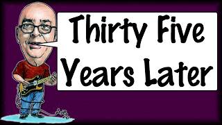 Thirty Five Years Later