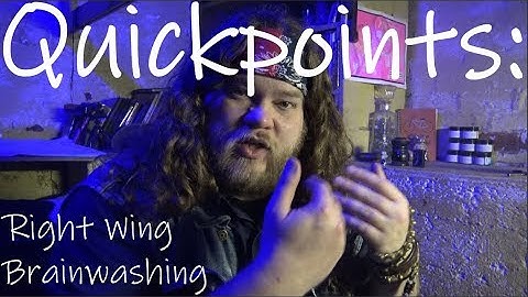 Quickpoints Right Wing Brainwashing