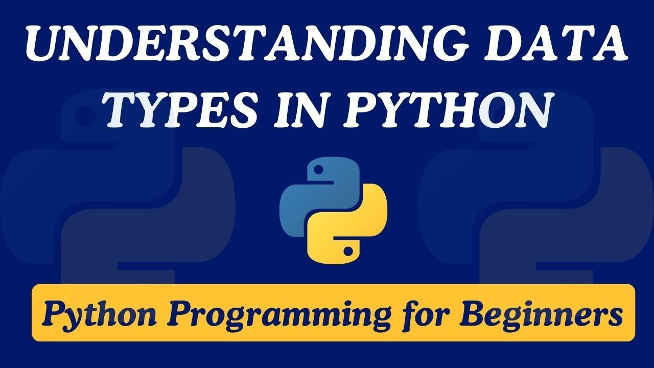 07 - Understanding Data Types in Python | Python Programming for ...