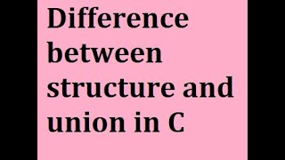 Difference between structure and union