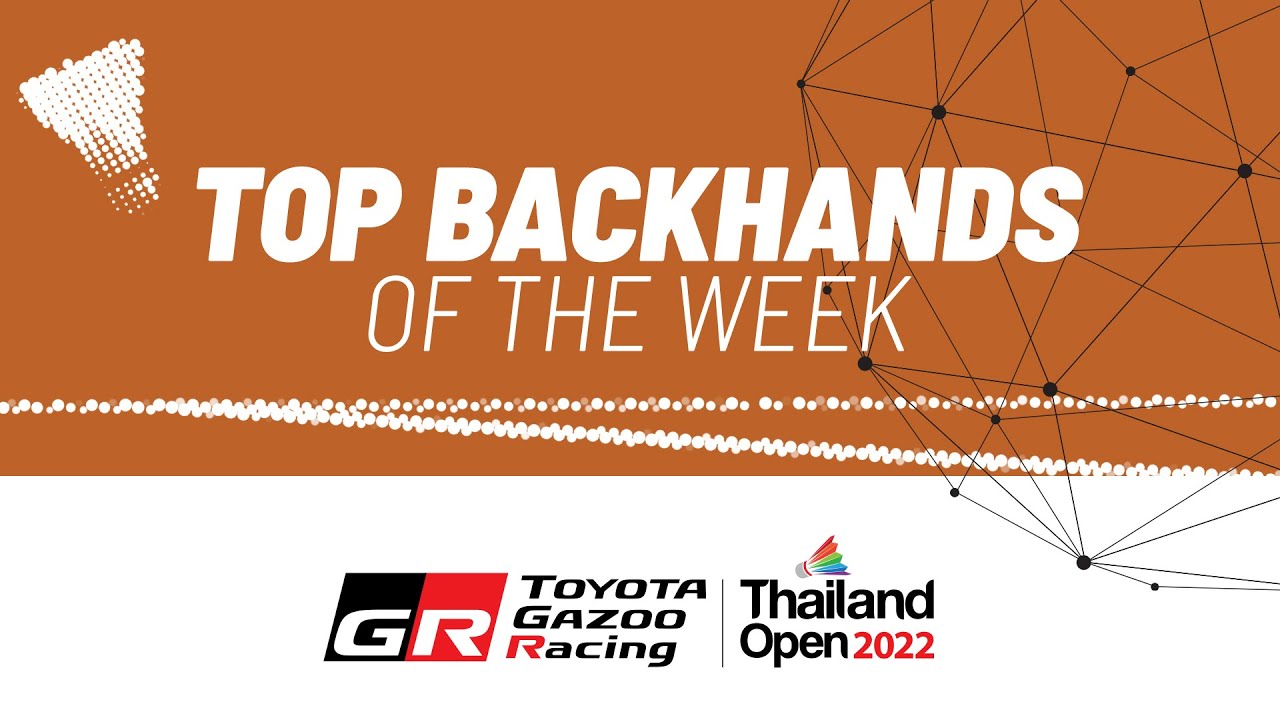 GR TOYOTA GAZOO RACING Thailand Open 2022 Top Backhands of the Week