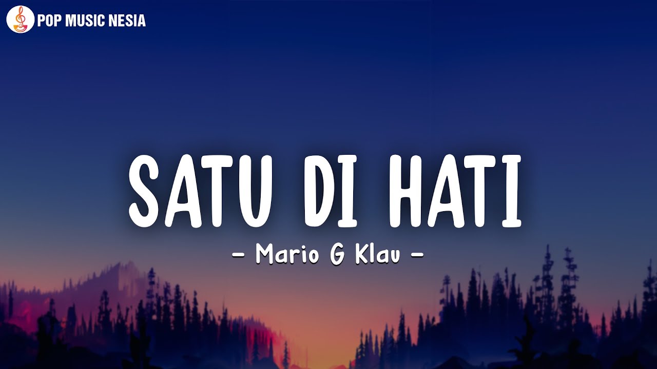 Mario G Klau - Satu Di Hati | Kau Hadir Didalam Hidupku Bahagia Itu Yang Kurasa