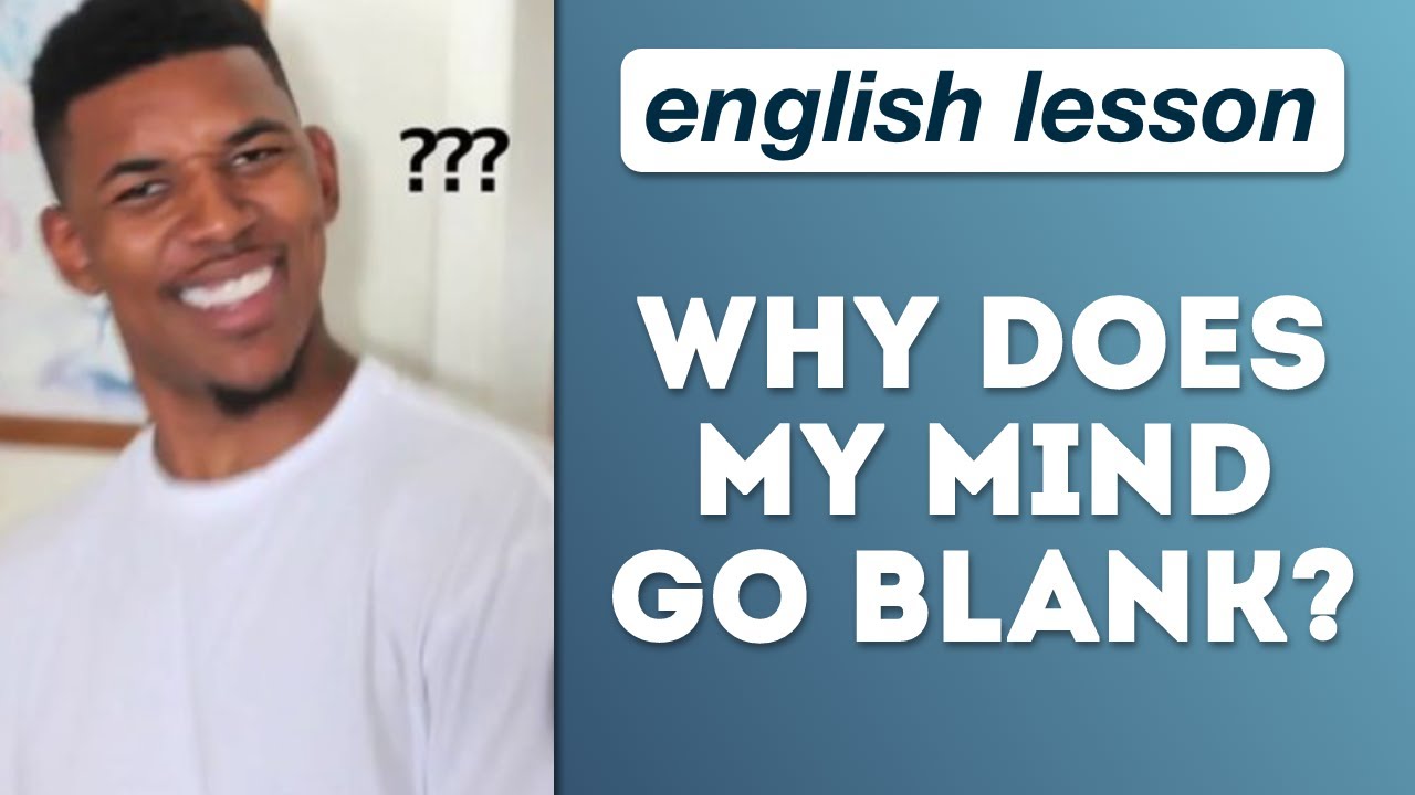 Why Does My Mind Go Blank When I Talk To A Native English Speaker why-does-my-mind-go-blank-when-i-talk-to-a-native-english-speaker