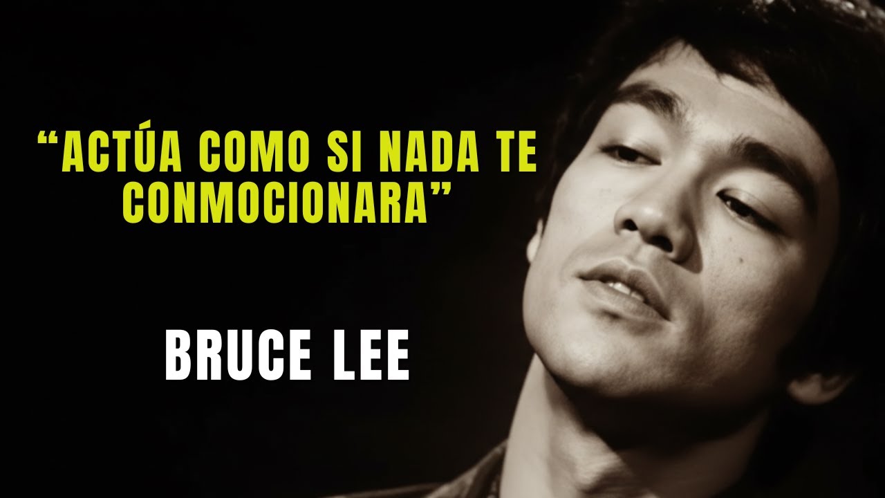 ACTÚA COMO SI NADA TE CONMOCIONARA | LA FILOSOFÍA DE BRUCE LEE