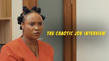 THE CHAOTIC JOB INTERVIEW - MODOLA OSIFUWA, CHIDI, MIRIAM PETERS, DONALD
